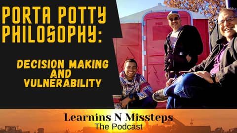 Porta Potty Philosophy: Decision Making & Vulnerability- Developing comfort beyond outcomes Porta Potty Philosophy: Decision Making & Vulnerability- Developing comfort beyond outcomes