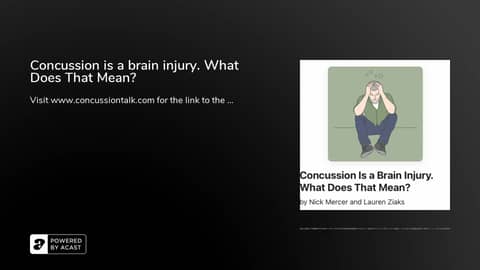 Concussion is a brain injury. What Does That Mean?