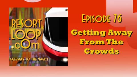ResortLoop.com Podcast Episode 76 - Getting Away From The Crowds ResortLoop.com Podcast Episode 76 - Getting Away From The Crowds
