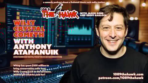 FULL VIDEO EPISODE: Willy Crystal Cometh (with Anthony Atamanuik)