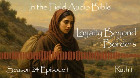 Loyalty Beyond Borders: Ruth's Journey from Moab to Bethlehem