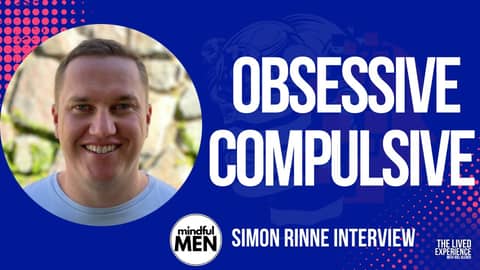Can you beat obsessive compulsive disorder? Interview with Mindful Men Founder, Simon Rinne