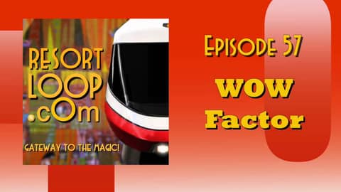 ResortLoop.com Podcast Episode 57 - WOW Factor ResortLoop.com Podcast Episode 57 - WOW Factor