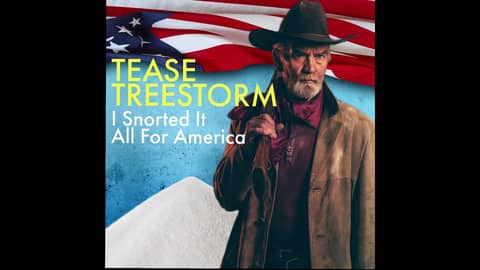 TEASE TREESTORM: I SNORTED IT ALL FOR AMERICA