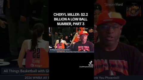 CHERYL MILLER: $2.2 BILLION A LOW BALL NUMBER, PART 3... #wnba #basketball #cherylmiller #tvdeals