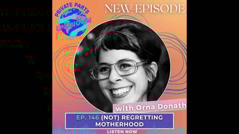(Not) Regretting Motherhood with Orna Donath