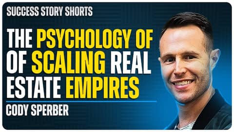 The Psychology of Scaling Real Estate Empires | Cody Sperber - Entrepreneur & Real Estate Mentor