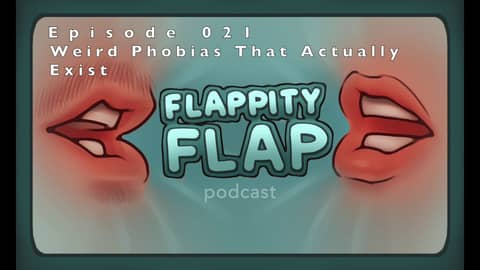 Episode 021 - Weird Phobias That Actually Exist