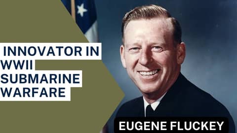 [Audio Podcast] US Navy RADM Eugene Fluckey - Submarine Warfare Pioneer & Medal of Honor Recipient WWII