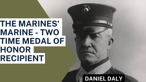 [Audio Podcast] US Marine Corps Sgt. Major Daniel Daly - Two Time Medal of Honor Recipient