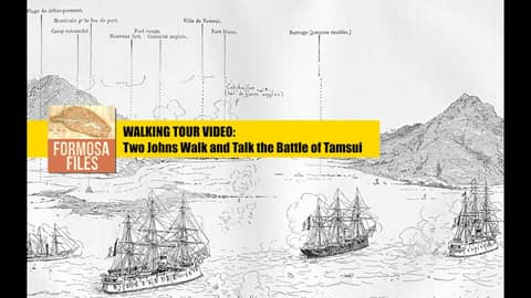 WALKING TOUR VIDEO: Two Johns Walk and Talk the Battle of Tamsui