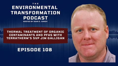 Thermal Treatment of Organic Containments and PFAs with TerraTherm's SVP Jim Galligan