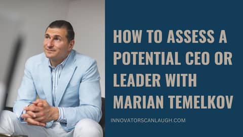 How to assess a potential CEO or leader with Marian Temelkov How to assess a potential CEO or leader with Marian Temelkov