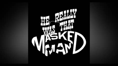 He Really Was That Masked Man