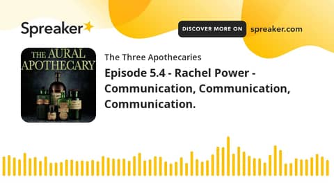 Episode 5.4 - Rachel Power - Communication, Communication, Communication.