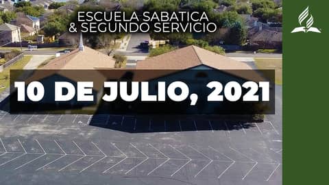 Escuela Sabatica & Segundo Servicio (7/10/21) Escuela Sabatica & Segundo Servicio (7/10/21)