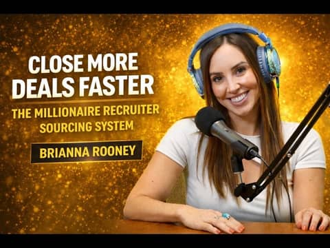Close More Deals Faster: The Millionaire Recruiter Sourcing System