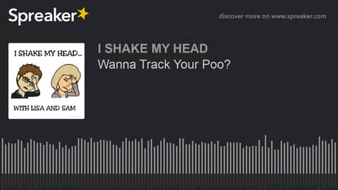 Wanna Track Your Poo? (made with Spreaker)