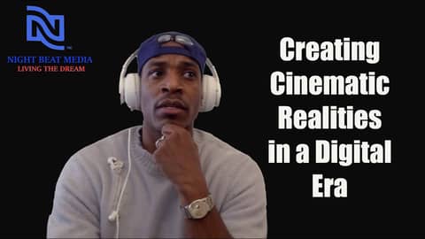 Creating Cinematic Realities in a Digital Era