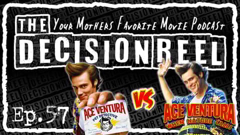 The Decision Reel Ep.57 Ace Ventura Pet Detective vs Ace Ventura When Nature Calls