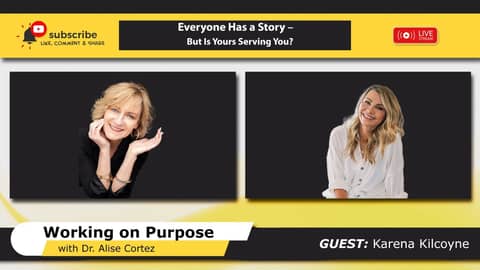 Everyone Has a Story – But Is Yours Serving You? (Working on Purpose)