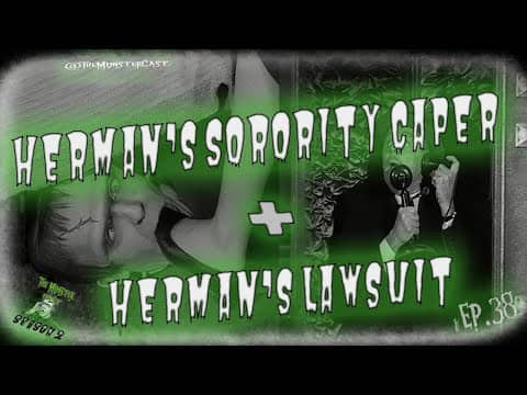 38: Herman's Sorority Caper & Herman's Lawsuit