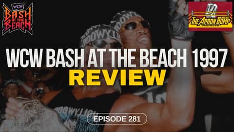 WCW Bash at the Beach 1997 Review | THE APRON BUMP PODCAST - Ep 281 WCW Bash at the Beach 1997 Review | THE APRON BUMP PODCAST - Ep 281