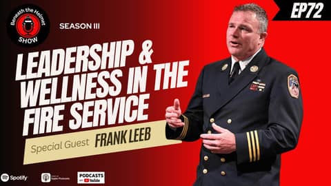 Frank Leeb on Courage, Leadership, and Wellness in the Fire Service Frank Leeb on Courage, Leadership, and Wellness in the Fire Service