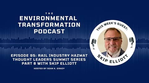 Rail Industry Hazmat Thought Leaders Summit Series Part 8 with Skip Elliott