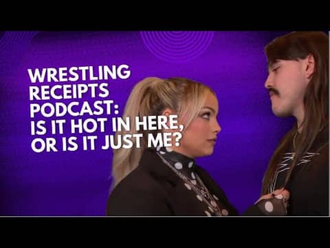Wrestling Receipts Podcast: Is It Hot In Here, Or Is It Just Me? Wrestling Receipts Podcast: Is It Hot In Here, Or Is It Just Me?