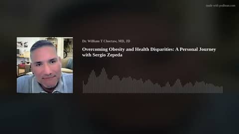 Overcoming Obesity and Health Disparities: A Personal Journey with Sergio Zepeda