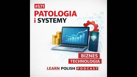#571 Patologia i Systemy: Polish Business & Tech Vocabulary #571 Patologia i Systemy: Polish Business & Tech Vocabulary