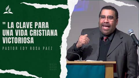 "La clave para una vida cristiana victoriosa" - Pastor Edy Rosa Paez | Reflexion