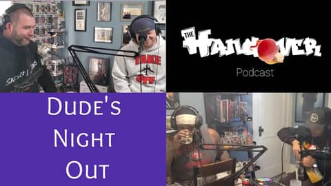 Dude's Night Out | The Hangover Podcast Ep.24
