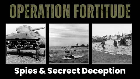Operation Fortitude: The D-Day Deception Plan