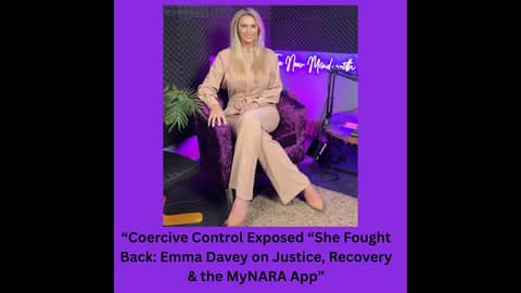 “Coercive Control Exposed “She Fought Back: Emma Davey on Justice, Recovery & the MyNARA App” “Coercive Control Exposed “She Fought Back: Emma Davey on Justice, Recovery & the MyNARA App”