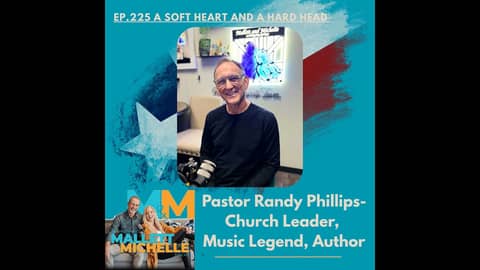 Ep.225 A Soft Heart And A Hard Head (Pastor Randy Phillips- Church Leader, Music Legend, Author)
