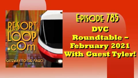 DVC Roundtable - February 2021 With Guest Tyler! [Ep. 785]