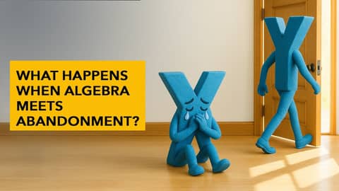 What Happens When Algebra Meets Abandonment Issues? | How To Survive The Classroom What Happens When Algebra Meets Abandonment Issues? | How To Survive The Classroom