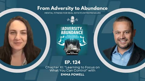 EP124: Chapter XI: "Learning to Focus on What You Can Control" with Emma Powell
