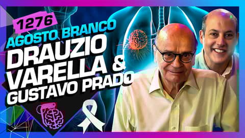 AGOSTO BRANCO: DR. DRÁUZIO VARELLA E  DR. GUSTAVO PRADO - Inteligência Ltda. Podcast #1276