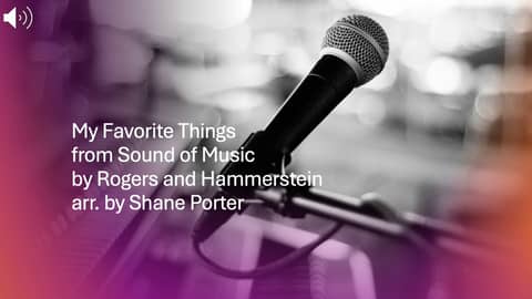 My Favorite Things from Sound of Music by Rogers and Hammerstein arr. by Shane Porter