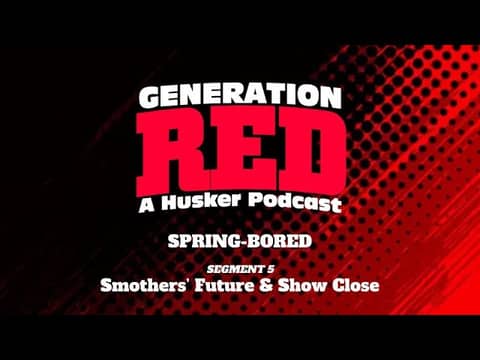 2022 Huskers: Smothers' Future & Show Close (GRP 34, Segment 5) 2022 Huskers: Smothers' Future & Show Close (GRP 34, Segment 5)