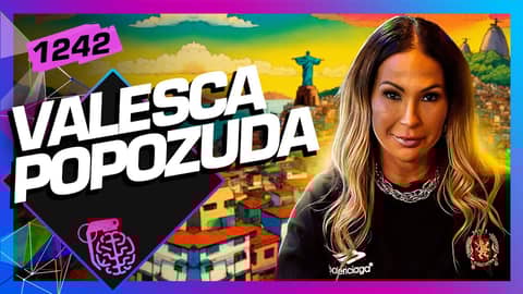 VALESCA POPOZUDA - Inteligência Ltda. Podcast #1242