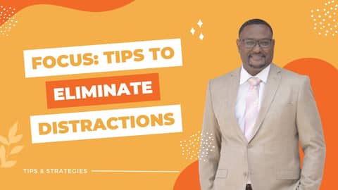 Ep33 Focus: Tips to Eliminate Distractions