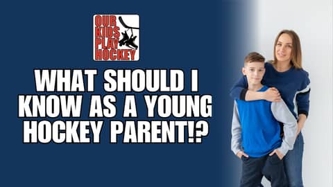 What Should I Know as a Young Hockey Parent?!