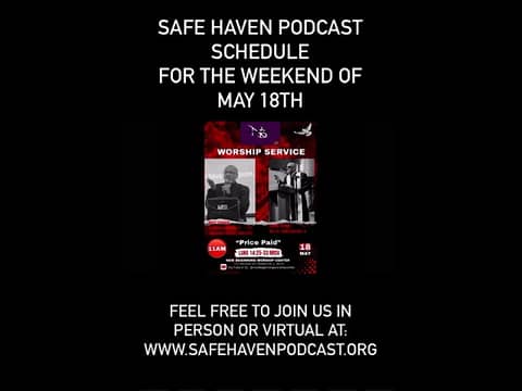 Safe Haven Podcast Schedule For The Weekend Of May 18TH