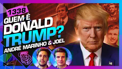 DONALD TRUMP: ANDRÉ MARINHO E JOEL PINHEIRO:- Inteligência Ltda. Podcast #1338