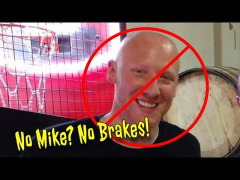 No Mike, No Brakes! No Mike, No Brakes!