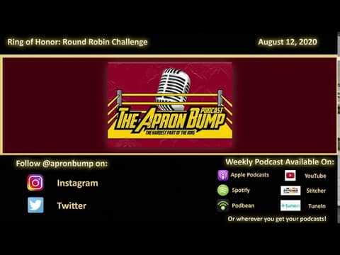 Ring of Honor: Round Robin Challenge - APRON BUMP PODCAST - Episode 030